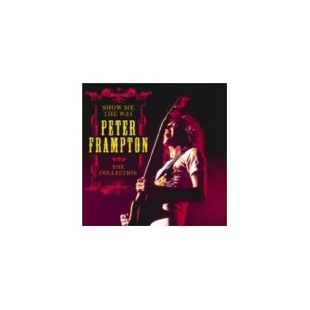 Show Me The Way: Collection - Best Of Peter Frampton