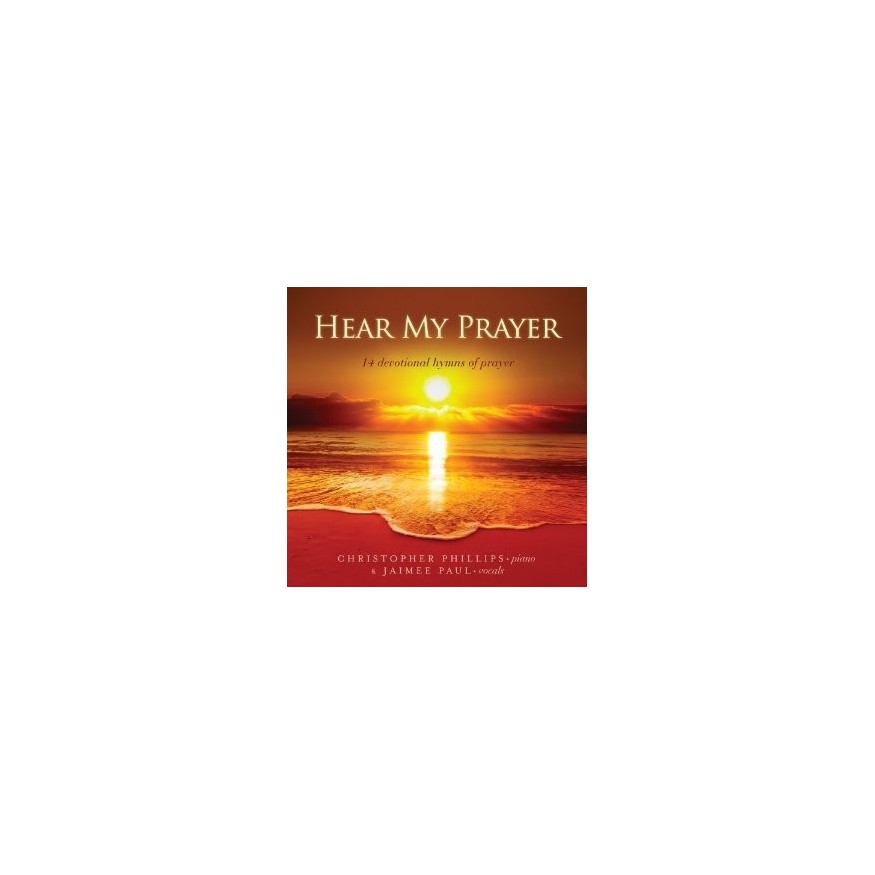 Hear My Prayer: 14 Devotional Hymns Of Prayer