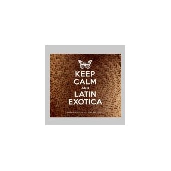 Keep Calm And Latin Exotica