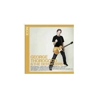 Icon - Best Of George Thorogood & The Destroyers