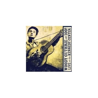 Woody Guthrie At 100 - Tribute To Woody Guthrie