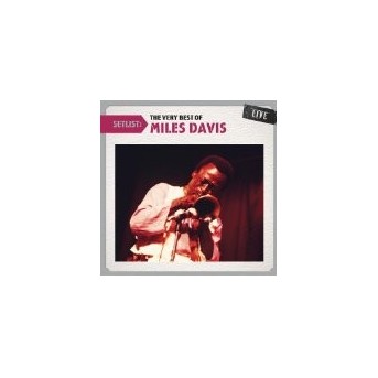 Setlist: The Very Best of Miles Davis Live