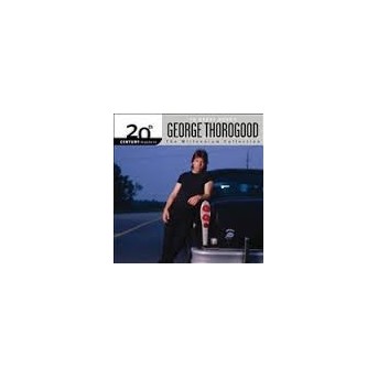 George Thorogood  Best Of: 20th Century