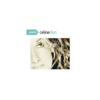 Playlist: Celine Dion All the Way - Very Best Of Celine Dion