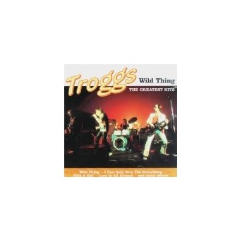 Wild Thing: Very Best Of The Troggs