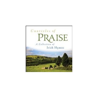 Canticles of Praise: A Collection Of Irish Hymns