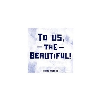 To Us. The Beautiful