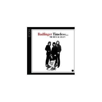 Icon - Timeless: The Musical Legacy - Best Of Badfinger