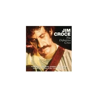 The Definitive Croce - Best Of Jim Croce - 2CD