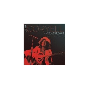 Aurora Coryellis Box - Three-CD Collection Of Live Performances From 1972, 1976 And 2002