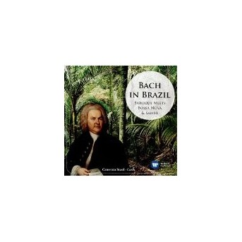 Johann Sebastian Bach - Bach in Brazil:Baroque Meets Bossa Nova & Samba