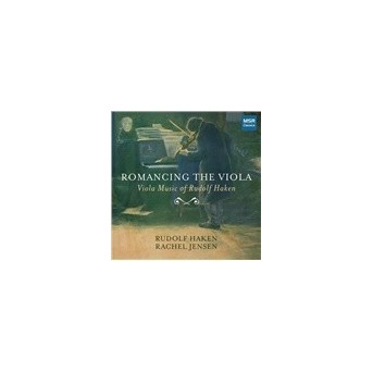 Romancing The Viola - Viola Music Of Rudolf Haken