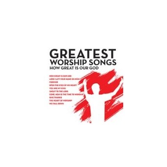 Greatest Worship Songs: How Great Is Our God