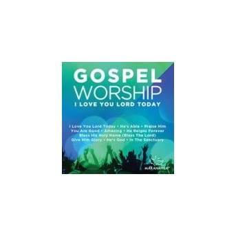Gospel Worship I Love You Lord Today