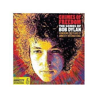 Chimes Of Freedom: The Songs Of Bob Dylan Honoring 50 Years Of Amnesty International