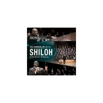 Joe Pace Presents... H.B. Charles, Jr. & the Shiloh Church Choir