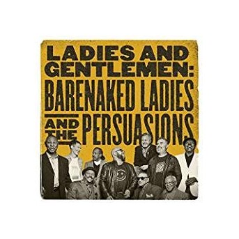Ladies & Gentlemen: Barenaked Ladies & Persuasions