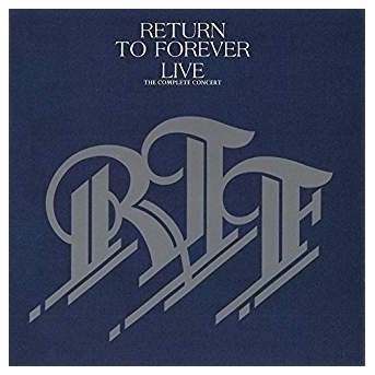 Return To Forever: Live The Complete Concert - 2CD