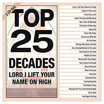 Top 25 Decades: Lord I Lift Your Name On High