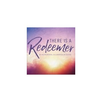 There Is A Redeemer: An Instrumental Celebration Of Easter