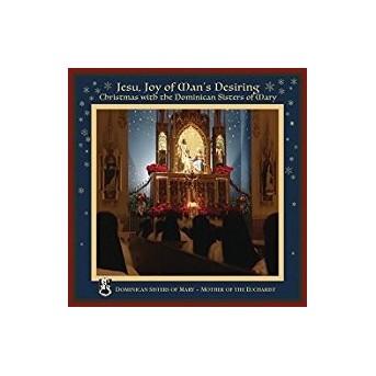 Jesu - Joy of Man's Desiring: Christmas With The Dominican Sisters Of Mary