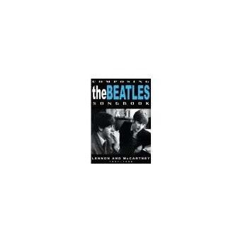 Composing The Beatles Songbook: Lennon And McCartney 1957-1965