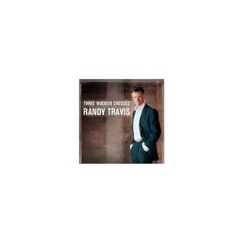 Three Wooden Crosses: The Inspirational Hits Of Randy Travis